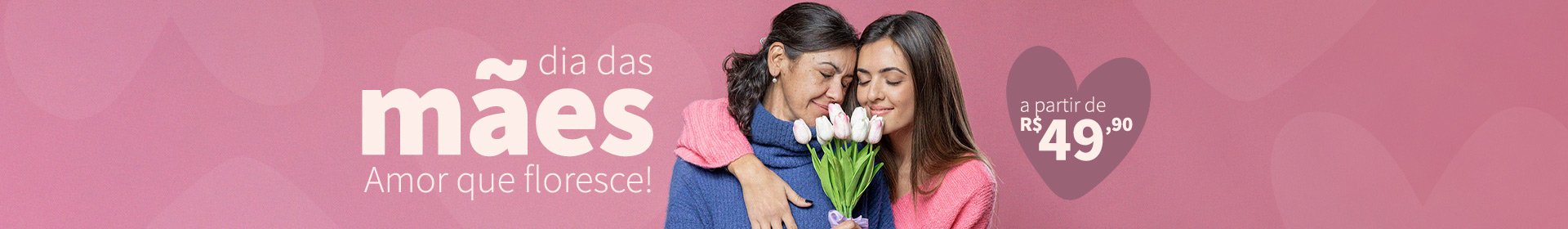 Flores e Presentes para o Dia das Mães 