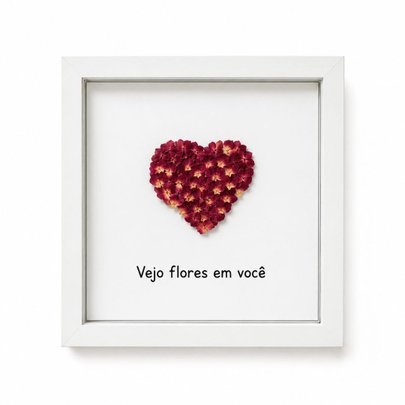 Quadro Vejo Flores em Você