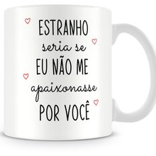 Caneca Estranho Seria Se Eu Não Me Apaixonasse