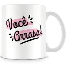 Caneca Você Arrasa