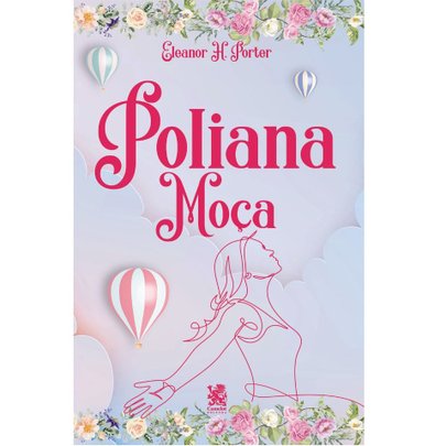 Poliana Moça - Eleanor H. Porter