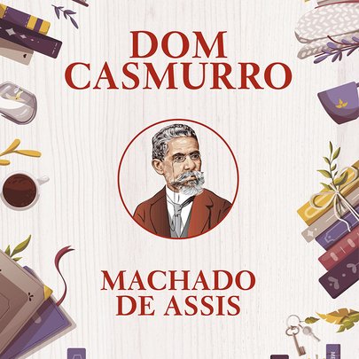 Dom Casmurro - Machado de Assis