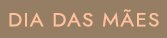 Dia das Mães 2025